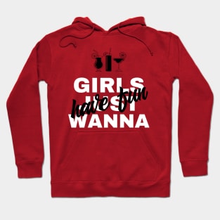 Girls just wanna have fun | Funny tshirt for women | Girl power | Woman choice Hoodie